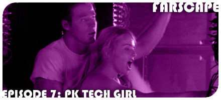 Farscape Episode 7: PK Tech Girl