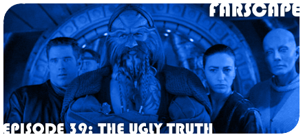 Farscape Episode 39: The Ugly Truth