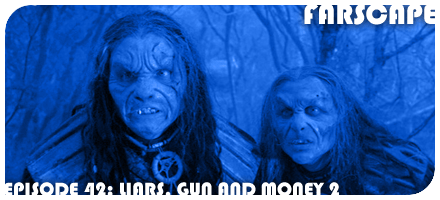 Farscape Episode 42: Liars, Guns and Money Part II